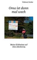 Oma ist dann mal wech: Meine Erlebnisse auf dem Jakobsweg 3837009998 Book Cover