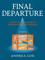 Final Departure: A Step-By-Step-Guide to Prepare for One's Passing 1777992435 Book Cover