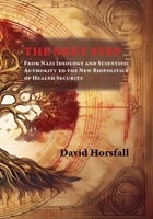 The Next Step From Nazi Ideology and Scientific Authority to the New Biopolitics of Health Security (History of Science Transmission, Continuity, and the Future) B0H6LRQQV1 Book Cover