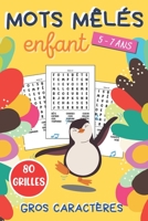 mots mêlés enfants: de 5 à 7 ans | jeu de 80 grilles avec solutions | + 900 mots cachés | gros caractères | idée de cadeau fille et garçon | format 15 x 22 cm B08M8HF1J3 Book Cover