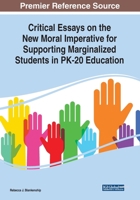 Critical Essays on the New Moral Imperative for Supporting Marginalized Students in PK-20 Education 1522598456 Book Cover