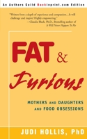 Fat & Furious: Mothers and Daughters and Food Obsessions 0345379349 Book Cover