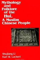 Mythology and Folklore of the Hui, a Muslim Chinese People 0791418243 Book Cover