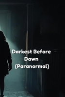 Darkest Before Dawn (Paranormal) B0DS91YYS3 Book Cover
