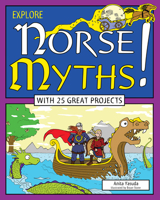 Explore Norse Myths!: With 25 Great Projects 1619303205 Book Cover