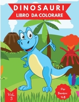 Libro da Colorare di Dinosauri: Et� 4-8 Vol. 3 - Libro da colorare dinosauri per bambini - Libro di dinosauri per bambini da 4 a 8 anni - Libro da colorare dinosauri per bambini 4-6 6-8 - Livello faci 0973672013 Book Cover