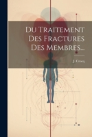 Du Traitement Des Fractures Des Membres... 1022305824 Book Cover