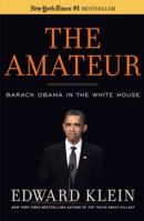 The Amateur: Barack Obama in the White House 1596987855 Book Cover