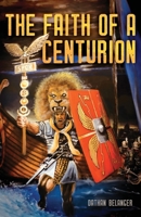 The Faith of a Centurion 1735221708 Book Cover