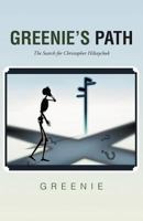 Greenie's Path: The Search for Christopher Hiltaychuk 1462049826 Book Cover