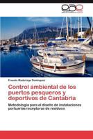 Control Ambiental de Los Puertos Pesqueros y Deportivos de Cantabria 3848455803 Book Cover