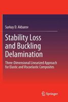 Stability Loss and Buckling Delamination: Three-Dimensional Linearized Approach for Elastic and Viscoelastic Composites 3642440258 Book Cover
