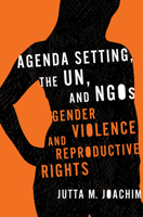 Agenda Setting, the UN, and NGOs: Gender Violence and Reproductive Rights (Advancing Human Rights) 1589011759 Book Cover