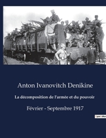 La décomposition de l'armée et du pouvoir: Février - Septembre 1917 B0BTK93Y63 Book Cover