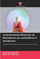 Caracterização Molecular da Resistência aos Antibióticos P. aeruginosa (Portuguese Edition) 6207622839 Book Cover