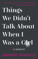 Things We Didn't Talk About When I Was a Girl 1951142039 Book Cover