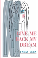 Give Me Back My Dream 1695102983 Book Cover