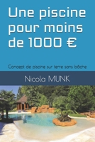 Une piscine pour moins de 1000: Concept de piscine sur terre sans bâche B09XBGJL8D Book Cover