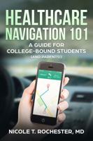 Healthcare Navigation 101: A Guide for College-Bound Students 173324820X Book Cover