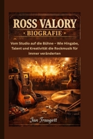 ROSS VALORY BIOGRAFIE: Vom Studio auf die Bühne – Wie Hingabe, Talent und Kreativität die Rockmusik für immer veränderten (German Edition) B0GTJYS91Q Book Cover