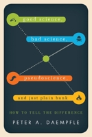 Good Science, Bad Science, Pseudoscience, and Just Plain Bunk: How to Tell the Difference 1442217278 Book Cover