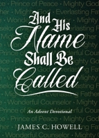And His Name Shall Be Called : An Advent Devotional 0835820726 Book Cover