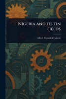 Nigeria and Its Tin Fields 1023573199 Book Cover