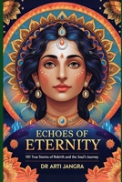 Echoes of Eternity: 101 True Stories of Rebirth and the Soul’s Journey B0FH6GQJW9 Book Cover