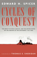 Cycles of Conquest: The Impact of Spain, Mexico, and the United States on the Indians of the Southwest, 1533–1960 0816540853 Book Cover