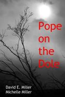 Pope on the Dole 1490324593 Book Cover