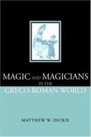 Magic and Magicians in the Greco-Roman World 0415311292 Book Cover