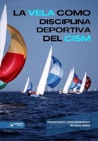 La vela como disciplina deportiva dentro del Consejo Internacional de Deportes Militares (Spanish Edition) 8410104989 Book Cover