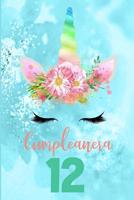 Cumplea�era 12: Diario de Ninas Libreta de Unicornio Cuaderno de Ni�as Regalo Cumpleanera 1095587234 Book Cover