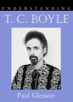 Understanding T. C. Boyle (Understanding Contemporary American Literature) 1570037809 Book Cover