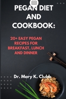 Pegan Diet and Cookbook: 20+ Easy Pegan Recipes for Breakfast, Lunch and Dinner B0BW2JDKFY Book Cover