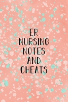 ER Nursing Notes and Cheats: Funny Nursing Theme Notebook - Includes: Quotes From My Patients and Coloring Section - Graduation And Appreciation Gift For Emergency Room Nurses 1086613619 Book Cover