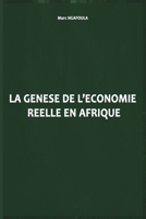 LA GENESE DE L'ECONOMIE REELLE EN AFRIQUE (French Edition) B0FM4JPFRC Book Cover