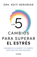 Los 5 Cambios Para Superar El Estrés: Reconecta Tu Mente Y Tu Cuerpo Para Una Vida Más Relajada / The 5 Resets 607392674X Book Cover