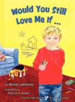 Would You Still Love Me If... 0984457100 Book Cover