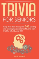 Trivia for Seniors: Keep Your Brain Young with 365 Exciting and Challenging Questions of Events from the 50s, 60s, 70s, and 80s! B08M2LMF8Z Book Cover