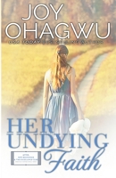 Her Undying Faith - Christian Inspirational Fiction - Book 5 139386418X Book Cover