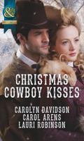 Christmas Cowboy Kisses: A Family for Christmas / A Christmas Miracle / Christmas with Her Cowboy 0373297556 Book Cover