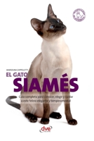 El gato siamés: Guía completa para conocer, elegir y cuidar a este felino elegante y temperamental (Spanish Edition) B0HBWJD286 Book Cover