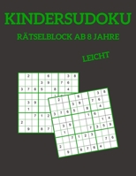 Kindersudoku Rätselblock Ab 8 Jahre - Leicht: 100 Rätsel Für Anfänger Mit Lösungen 9x9 (German Edition) 1089455992 Book Cover