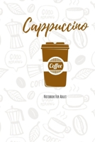 Cappuccino Notebook for adults: Coffee lovers gifts for journal and creative to write in Small Funny Lined / To Do List Cappuccino Notebook design 1695634543 Book Cover