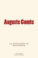 Auguste Comte: le philosophe du positivisme 2366595522 Book Cover