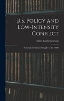 U.S. Policy and Low-intensity Conflict: Potentials for Military Struggles in the 1980's B0BM8GS6QN Book Cover