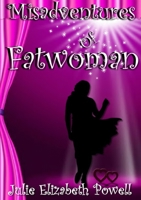 Misadventures Of Fatwoman 132616869X Book Cover