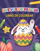 Huevos de Pascua Libro de Colorear: Feliz Pascua Libro de Colorear para Niños de 2 a 6 Años B08Y4RLRFJ Book Cover