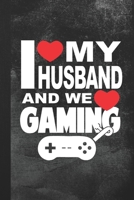 I Love My Husband And We Love Gaming: Blank Lined Notebook Journal Gift 1693271885 Book Cover